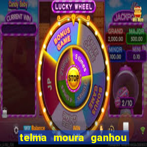 telma moura ganhou na loteria